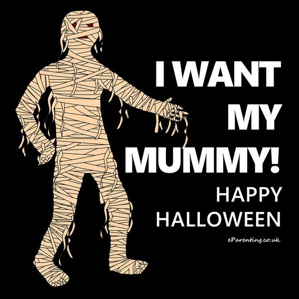 I Want My Mummy Halloween Meme